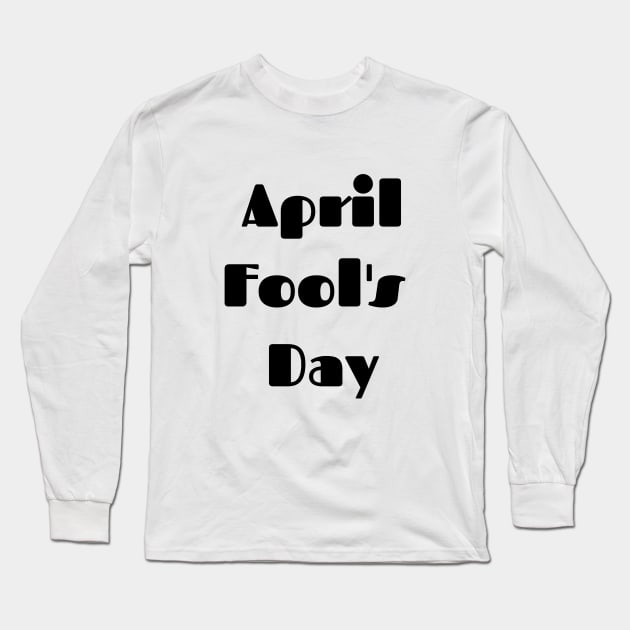 April fool's day Long Sleeve T-Shirt by Best buy